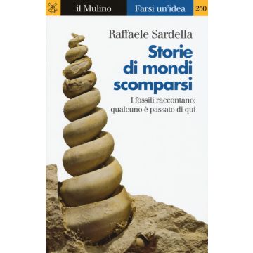 Storie di mondi scomparsi. I fossili raccontano: qualcuno è stato qui