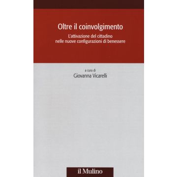 Oltre il coinvolgimento. L'attivazione del cittadino nelle nuove configurazioni di benessere