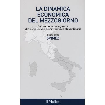 La dinamica economica del mezzogiorno. Dal secondo dopoguerra alla conclusione dell'intervento straordinario