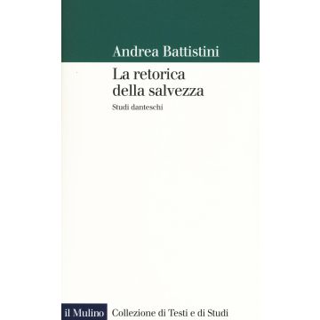 La retorica della salvezza. Studi danteschi