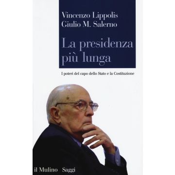 La presidenza più lunga. I poteri del capo dello Stato e la Costituzione