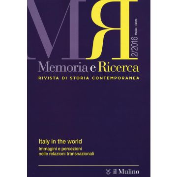 Memoria e ricerca. Rivista di storia contemporanea (2016). Vol. 2: Italy in the world. Immagini e percezioni nelle relazioni transnazionali
