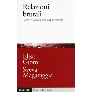 Relazioni brutali. Genere e violenza nella cultura mediale