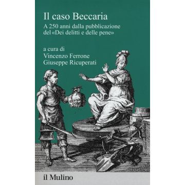 Il caso Beccaria. A 250 anni dalla pubblicazione del «Dei delitti e delle pene»