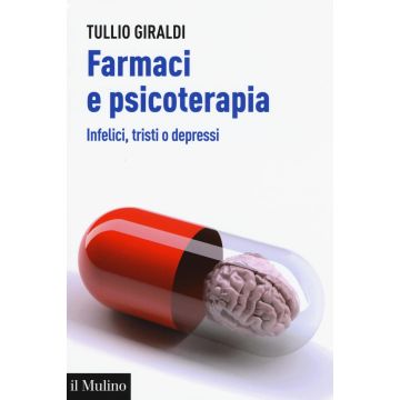 Farmaci e psicoterapia. Infelici, tristi o depressi