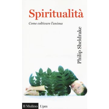 Spiritualità. Come coltivare l'anima