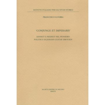 «Conjunge et imperabis». Einheit e Freiheit nel pensiero politico di Johann Gustav Droysen