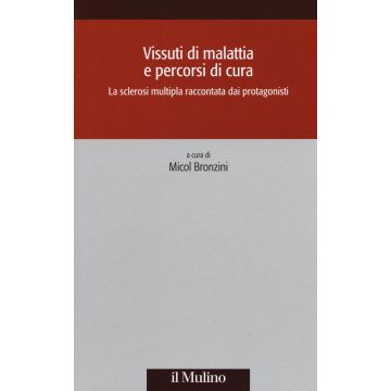 Vissuti di malattia e percorsi di cura. La sclerosi multipla raccontata dai protagonisti