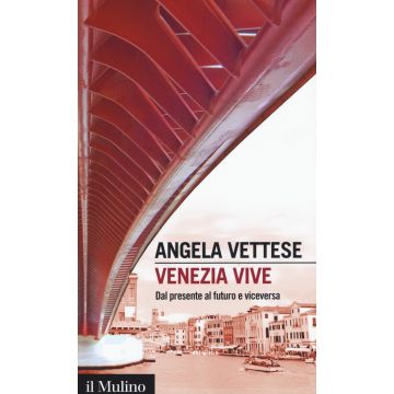Venezia vive. Dal presente al futuro e viceversa