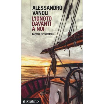 L'ignoto davanti a noi. Sognare terre lontane
