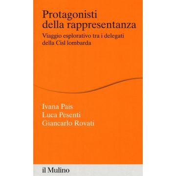 Protagonisti della rappresentanza. Viaggio esplorativo tra i delegati della Cisl lombarda
