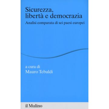 Sicurezza, libertà e democrazia. Analisi comparata di sei paesi europei