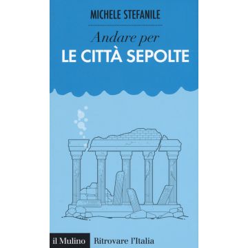 Andare per le città sepolte