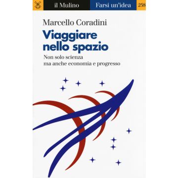 Viaggiare nello spazio. Non solo scienza ma anche economia e progresso