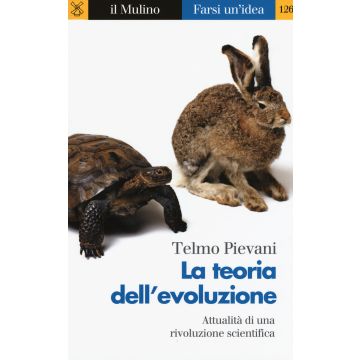 La teoria dell'evoluzione. Attualità di una rivoluzione scientifica 3/ED.