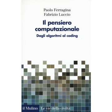 Il pensiero computazionale. Dagli algoritmi al coding