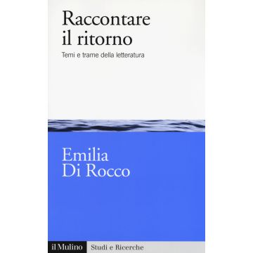 Raccontare il ritorno. Temi e trame nella letteratura