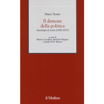 Il demone della politica. Antologia di scritti (1958-2015)