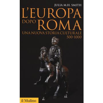 L'Europa dopo Roma. Una nuova storia culturale (500-1000)