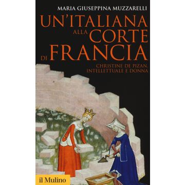 Un'italiana alla corte di Francia. Christine de Pizan, intellettuale e donna