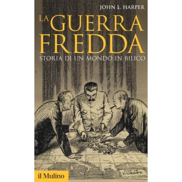 La guerra fredda. Storia di un mondo in bilico