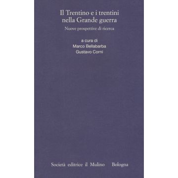 Il Trentino e i trentini nella Grande Guerra. Nuove prospettive di ricerca