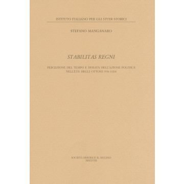 Stabilitas regni. Stabilitas regni Percezione del tempo e durata dell'azione politica nell'età degli Ottoni