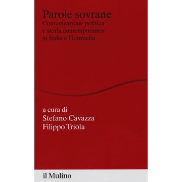 Parole sovrane. Comunicazione politica e storia contemporanea in Italia e in Germania