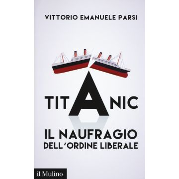 Titanic. Il naufragio dell'ordine liberale