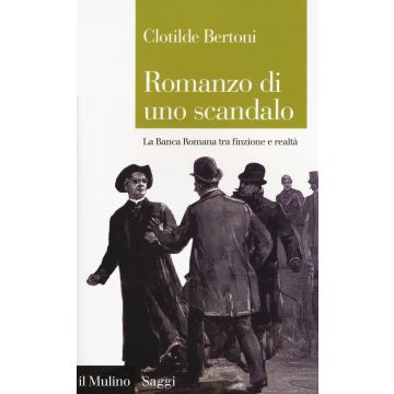 Romanzo di uno scandalo. La Banca Romana tra finzione e realtà