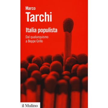 Italia populista. Dal qualunquismo a Beppe Grillo