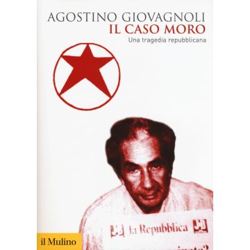Il caso Moro. Una tragedia repubblicana