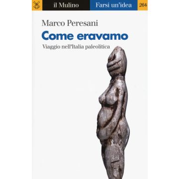 Come eravamo. Viaggio nell'Italia paleolitica