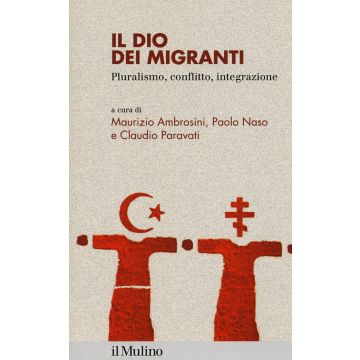 Il dio dei migranti. Pluralismo, conflitto, integrazione