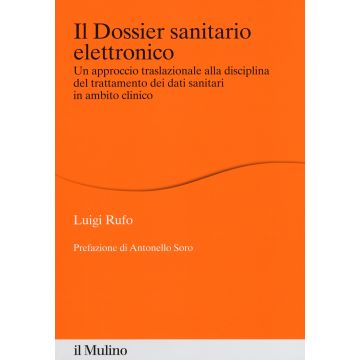 Il dossier sanitario elettronico. Un approccio traslazionale alla disciplina del trattamento dei dati sanitari in ambito clinico