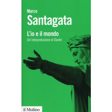 L'io e il mondo. Un'interpretazione di Dante