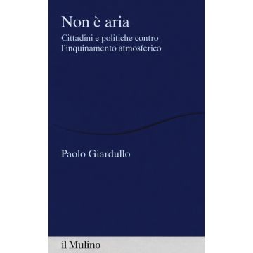 Non è aria. Cittadini e politiche contro l'inquinamento atmosferico