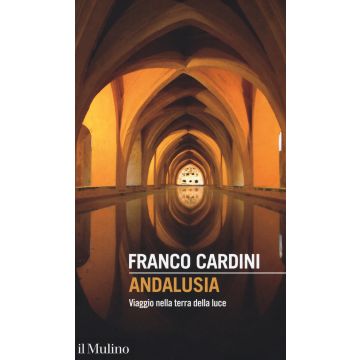 Andalusia. Viaggio nella terra della luce