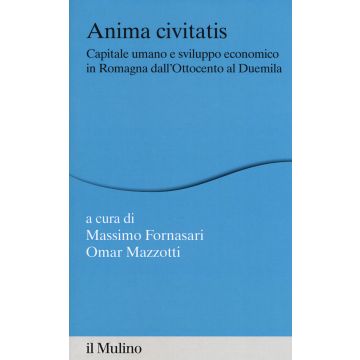 Anima civitatis. Capitale umano e sviluppo economico in Romagna dall'Ottocento al Duemila