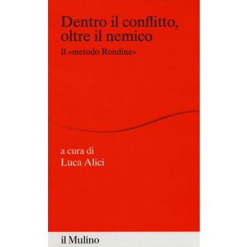 Dentro il conflitto, oltre il nemico. Il «metodo Rondine»
