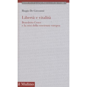 Libertà e vitalità. Benedetto Croce e la crisi coscienza europea