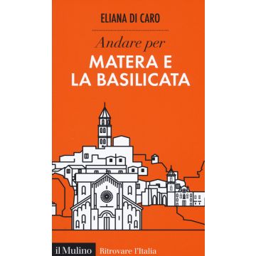 Andare per Matera e la Basilicata