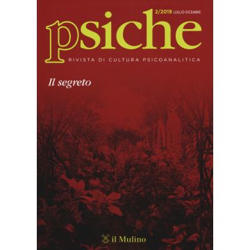 Psiche. Rivista di cultura psicoanalitica (2019). Vol. 2: Il segreto