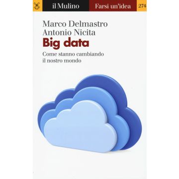 Big data. Come stanno cambiando il nostro mondo
