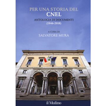 Per una storia del CNEL. Antologia di documenti (1946-2018)