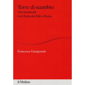 Terre di scambio. Vite translocali tra il Delta del Nilo e Roma