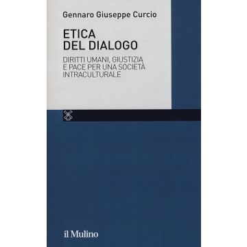 Etica del dialogo. Diritti umani, giustizia e pace per una società intraculturale