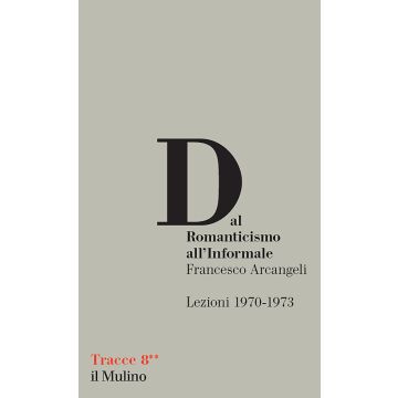 Dal Romanticismo all'Informale. Lezioni 1970-1973