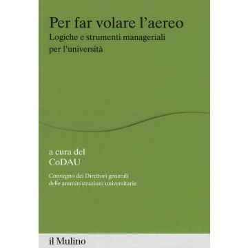 Per far volare l'areo. Logiche e strumenti manageriali per l'università