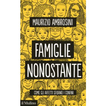 Famiglie nonostante. Come gli affetti sfidano i confini